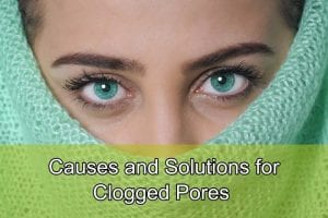 causes and solutions for clogged pores